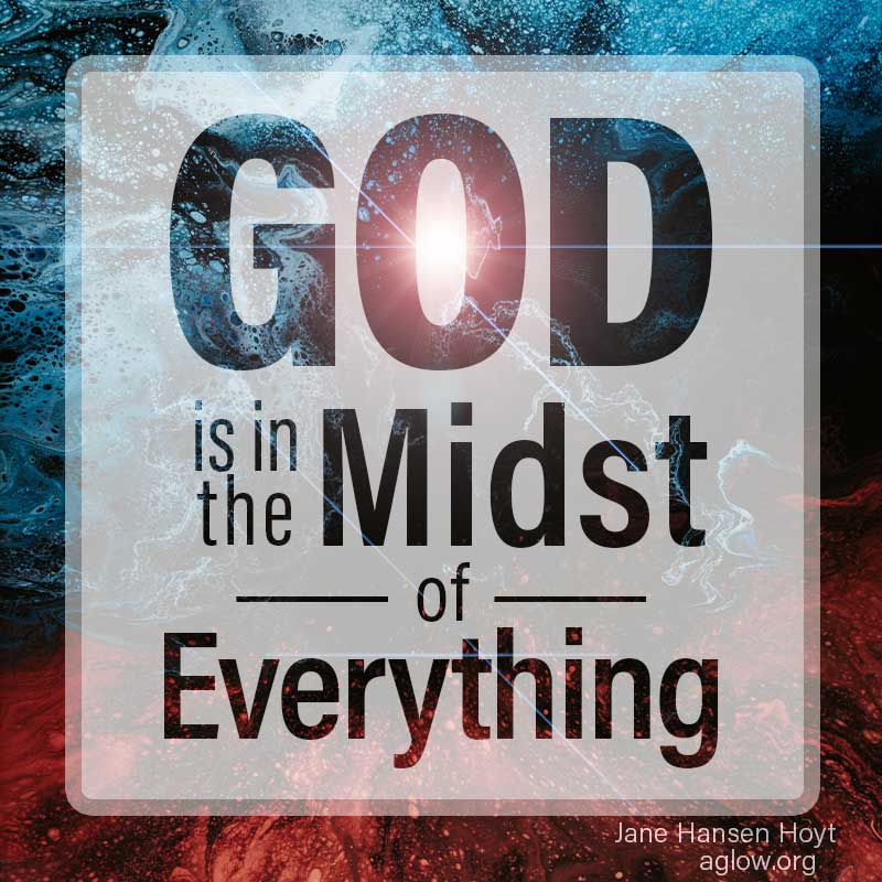 God is in the midst of everything