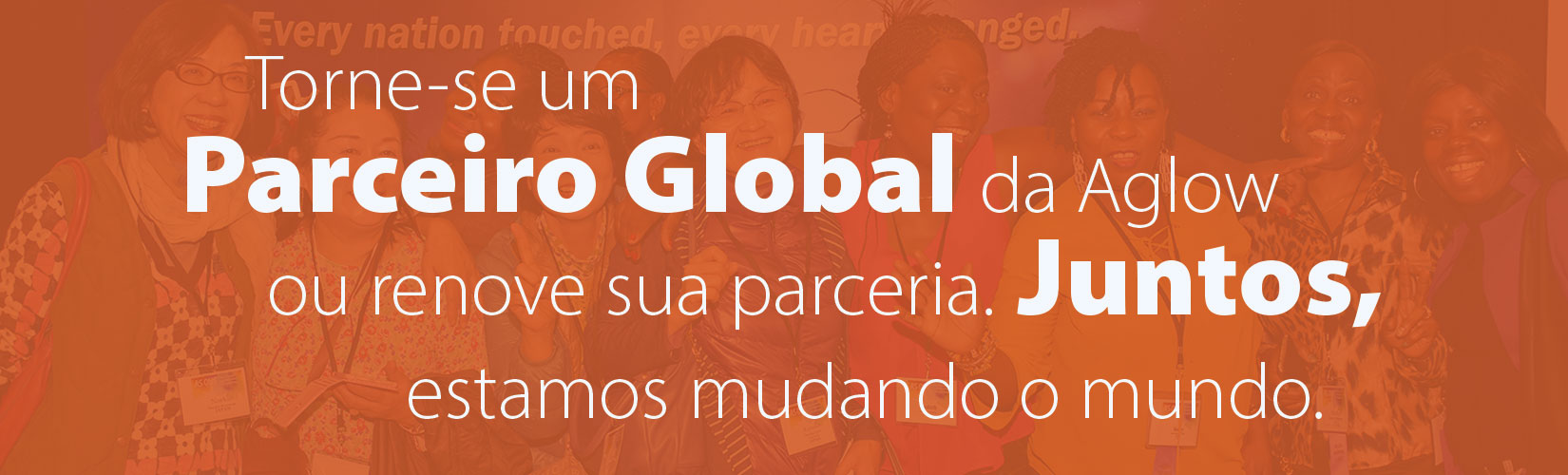 Torne-se um Parceiro Global da Aglow ou renove sua parceria.